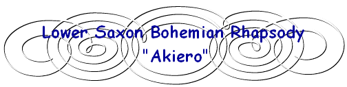 Lower Saxon Bohemian Rhapsody
  "Akiero" 